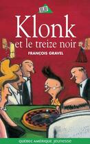 Couverture du livre « Klonk et le treize noir » de Francois Gravel aux éditions Les Ditions Qubec Amrique