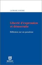 Couverture du livre « Liberte d'expression et democratie - reflexion sur un paradoxe » de Josende Lauriane aux éditions Bruylant