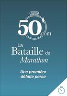 Couverture du livre « La bataille de Marathon : l'épisode mythique de la fin de la première guerre médique » de Delphine Dumont aux éditions 50 Minutes