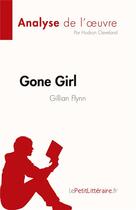Couverture du livre « Gone Girl : de Gillian Flynn » de Hudson Cleveland aux éditions Lepetitlitteraire.fr