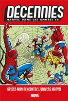 Couverture du livre « Décennies ; Marvel dans les années 60 ; Spider-Man rencontre l'univers Marvel » de Kirby et Thomas et Lee aux éditions Panini