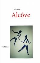 Couverture du livre « Alcôve t.2 : la dame » de R Defendente aux éditions Books On Demand