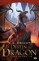 Couverture du livre « L'âge du feu Tome 6 : le destin du dragon » de E. E. Knight aux éditions Bragelonne