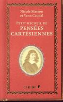 Couverture du livre « Petit recueil de pensées cartésiennes » de Yann Caudal aux éditions Chene
