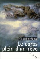 Couverture du livre « Le corps plein d'un rêve » de Claudine Galea aux éditions Rouergue