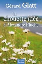 Couverture du livre « La chouette idée d'Alexandre Pluche » de Gerard Glatt aux éditions De Boree