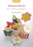 Couverture du livre « Fabulous biscuits ; décorer des biscuits, un jeu d'enfants ! » de Fabienne Jouvenceau aux éditions Creapassions.com