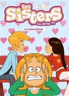 Couverture du livre « Les Sisters ; la série TV Tome 56 : la bobocléose » de Christophe Cazenove et William aux éditions Bamboo
