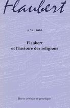 Couverture du livre « REVUE CRITIQUE ET GENETIQUE T.4 ; Flaubert et l'histoire des religions » de Revue Critique Et Genetique aux éditions Institut Des Textes & Manuscrits Moderne