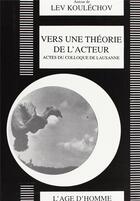 Couverture du livre « Vers une theorie de l'acteur » de Koulechov Lev aux éditions L'age D'homme