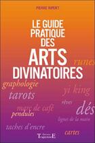 Couverture du livre « Le guide pratique des arts divinatoires » de Pierre Ripert aux éditions Trajectoire