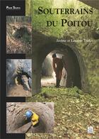 Couverture du livre « Souterrains du Poitou » de Jerome Triolet et Laurent Triolet aux éditions Editions Sutton