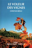 Couverture du livre « Le voleur des vignes t1 » de Christian Merle aux éditions Encre Bleue