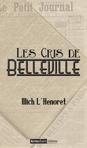 Couverture du livre « Les cris de belleville » de Illich L'Henoret aux éditions Autres Temps