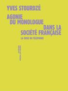 Couverture du livre « Agonie du monologue dans la société française : la crise du téléphone » de Yves Stourdze aux éditions Sens Et Tonka