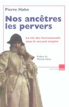 Couverture du livre « Nos ancêtres les pervers ; la vie des homosexuels sous le second empire » de Pierre Hahn aux éditions H&o