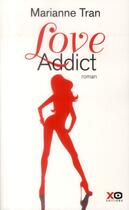 Couverture du livre « Love addict » de Marianne Tran aux éditions Xo