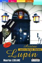Couverture du livre « Arsène Lupin contre Herlock Sholmes » de Maurice Leblanc aux éditions Editions De La Loupe