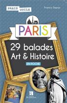 Couverture du livre « Paris ; 29 balades art et histoire » de Francis Depas aux éditions Bonneton