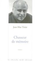 Couverture du livre « Chasseur de mémoire » de Jean-Max Tixier aux éditions Cherche Midi