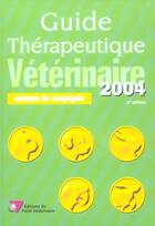 Couverture du livre « Guide therapique veterinaire 2004 - animaux de compagnie - 2eme edition (2e édition) » de Sylvie Petit aux éditions Le Point Veterinaire
