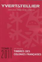 Couverture du livre « Timbres des colonies françaises t.2 1e partie (édition 2011) » de Yvert et Tellier aux éditions Yvert Et Tellier