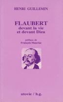 Couverture du livre « Flaubert ; devant la vie et devant dieu » de Henri Guillemin aux éditions Utovie