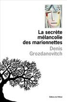 Couverture du livre « La secrète mélancolie des marionnettes » de Denis Grozdanovitch aux éditions Olivier (l')