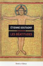 Couverture du livre « Les béatitudes » de Etienne Goutagny aux éditions Parole Et Silence