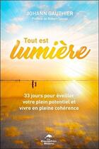 Couverture du livre « Tout est lumière ; 33 jours pour éveiller votre plein potentiel » de Johann Gauthier aux éditions Dauphin Blanc