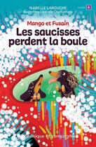 Couverture du livre « Les saussices perdent la boule » de Isabelle Larouche et Isabelle Charbonneau aux éditions Dominique Et Compagnie