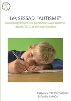 Couverture du livre « Les SESSAD « autisme » ; accompagnement des personnes avec autisme, autres T.E.D et de leurs familles » de Catherine Treese-Daquin et Ovidio Ramos aux éditions Afd