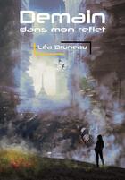 Couverture du livre « Demain dans mon reflet » de Léa Bruneau aux éditions La Lucarne Indecente