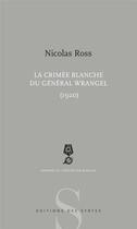 Couverture du livre « La crimée blanche du général Wrangel » de Nicolas Ross aux éditions Syrtes