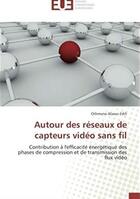 Couverture du livre « Autour des réseaux de capteurs vidéo sans fil ; contribution à l'efficacité énergétique des phases de compression et de transmission des flux vidéo » de Alaoui-Fdili Othmane aux éditions Editions Universitaires Europeennes