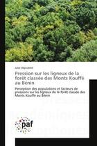 Couverture du livre « Pression sur les ligneux de la foret classee des monts kouffe au benin - perception des populations » de Odjoubere Jules aux éditions Presses Academiques Francophones