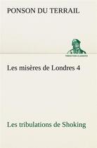 Couverture du livre « Les miseres de londres 4. les tribulations de shoking » de Ponson Du Terrail aux éditions Tredition