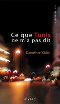 Couverture du livre « Ce que Tunis ne m'a pas dit » de Kaouther Khlifi aux éditions Elyzad