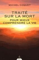 Couverture du livre « Traité sur la mort ; pour mieux comprendre la vie » de Michel Coquet aux éditions Dervy