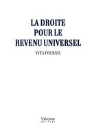 Couverture du livre « La droite pour le revenu universel » de Yves Fournie aux éditions Verone