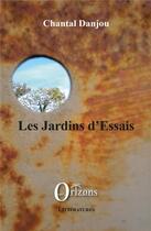Couverture du livre « Les jardins d'essais » de Chantal Danjou aux éditions Orizons