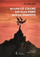 Couverture du livre « Quand le calme est plus fort que la tempete tome 1 » de Doljeti Lya aux éditions Sydney Laurent