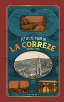 Couverture du livre « Petite histoire de la Corrèze » de Frederic Le Hech aux éditions Geste