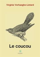 Couverture du livre « Le coucou » de Virginie Verhaeghe-Liotard aux éditions Le Lys Bleu