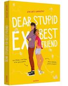 Couverture du livre « Dear stupid ex-best friend » de Sarah Long et Eva Des Lauriers aux éditions Auzou
