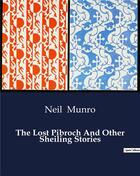 Couverture du livre « The Lost Pibroch And Other Sheiling Stories » de Neil Munro aux éditions Culturea