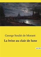 Couverture du livre « La brise au clair de lune » de George Soulié De Morant aux éditions Culturea