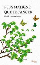 Couverture du livre « Plus maligne que le cancer » de Mireille Horsinga aux éditions Bastian