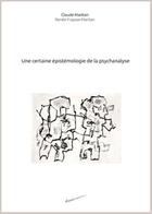 Couverture du livre « Une certaine epistemologie de la psychanalyse » de Renee Maritan Claude aux éditions La Pensee Vagabonde
