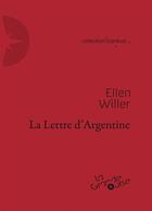 Couverture du livre « La lettre d'Argentine » de Ellen Willer aux éditions Editions De La Grande Ourse